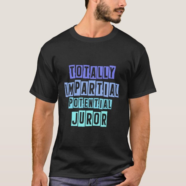 Camiseta Jurado Potencial Totalmente Imparcial (Frente)