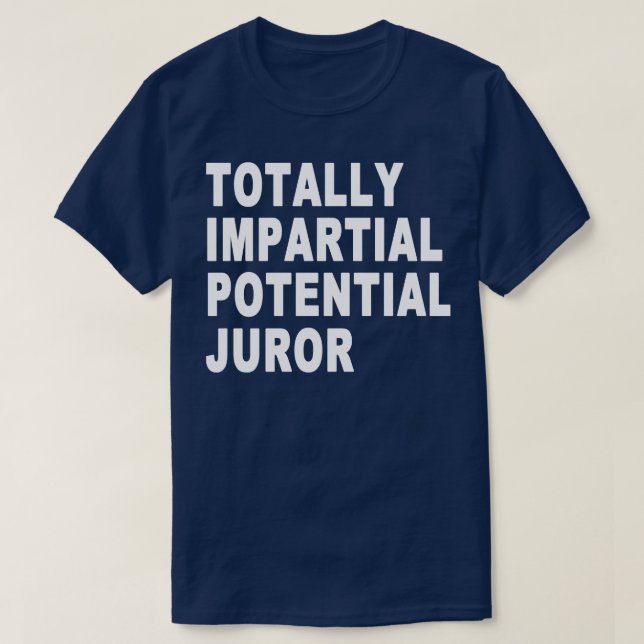 Camiseta Jurado Potencial Totalmente Imparcial Engraçado (Frente do Design)