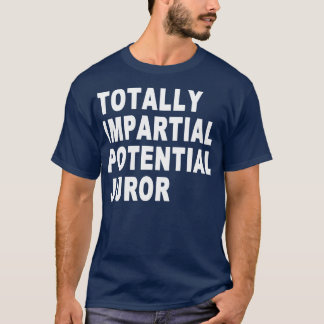 Camiseta Jurado Potencial Totalmente Imparcial Engraçado