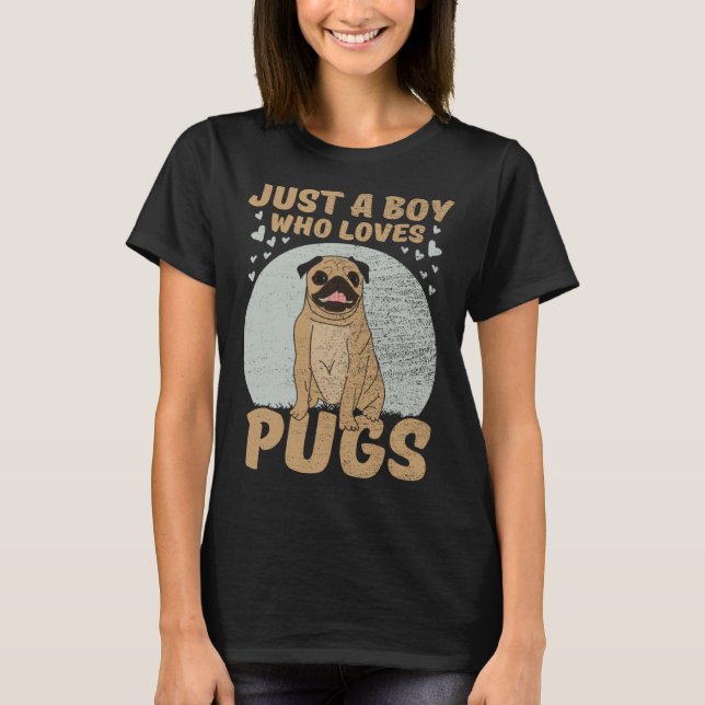 Camiseta Just A Boy Who Loves Pugs (Frente)
