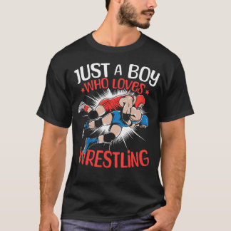 Camiseta Just A Boy Who Loves Wrestling Boys Wrestling Wres