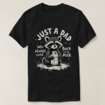 Camiseta Just A Dad Who Always Came Back With The Milk<br><div class="desc">Funny humor sarcastic dad quote design of a raccoon that says "Just a dad who always came back with the milk",  for husband from wife,  daughter or son. for new dad,  dad who love humor,  and dad jokes</div>