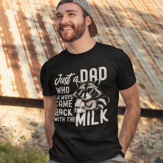 Camiseta Just a Dad Who Always Came Back with the Milk