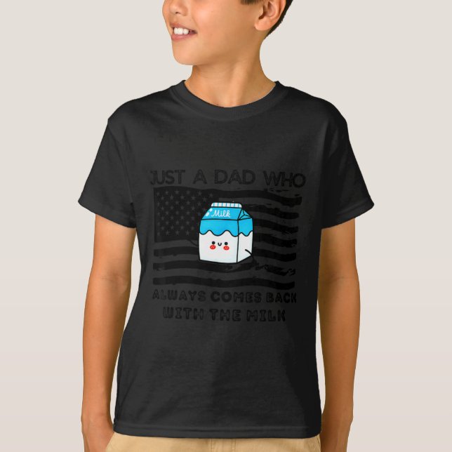 Camiseta Just A Dad Who Always Comes Back With The Milk Fat (Frente)