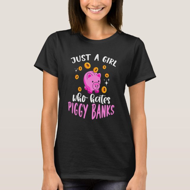 Camiseta Just A Girl Who Hates Piggy Banks (Frente)