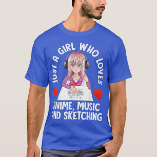 Camiseta Just A Girl Who Loves Anime Music and Sketching Te