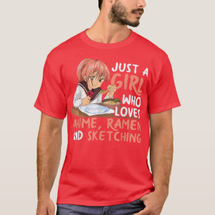 Camiseta Just A Girl Who Loves Anime Ramen And Sketching Ja