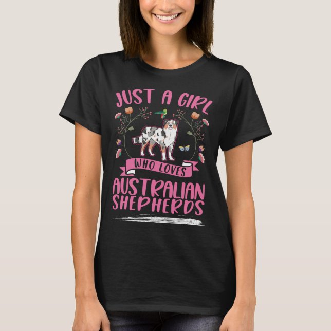 Camiseta Just a girl who loves Australian Shepherds Aussie (Frente)