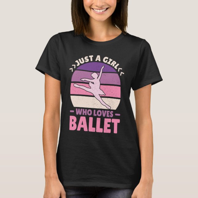 Camiseta Just A Girl Who Loves Ballet Dancer Women Girl Kid (Frente)