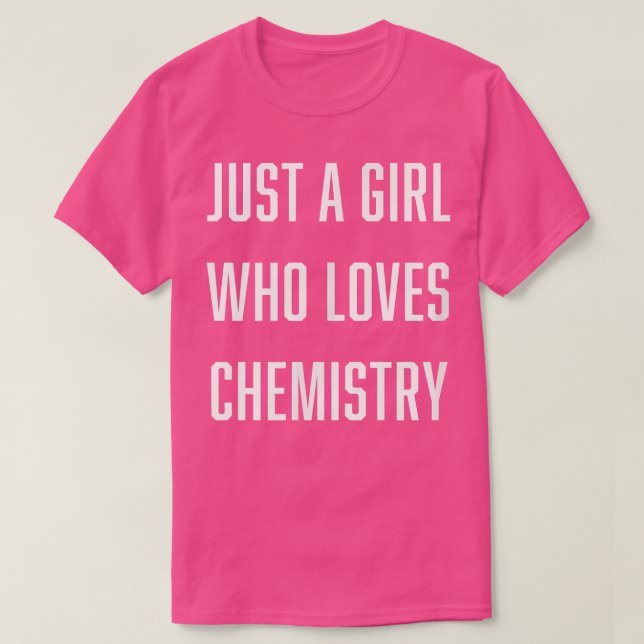 Camiseta Just a Girl Who Loves Chemistry Science Major Scie (Frente do Design)