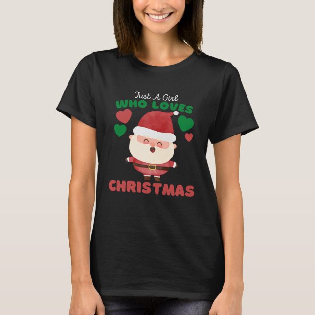 Camiseta Just A Girl Who Loves Christmas Cute Girls Christm (Frente)