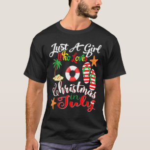 Camiseta Just A Girl Who Loves Christmas In July  Summer Fu