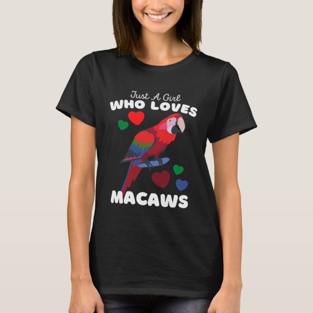 Camiseta Just A Girl Who Loves Macaws  Cute Girls Macaw (Frente)