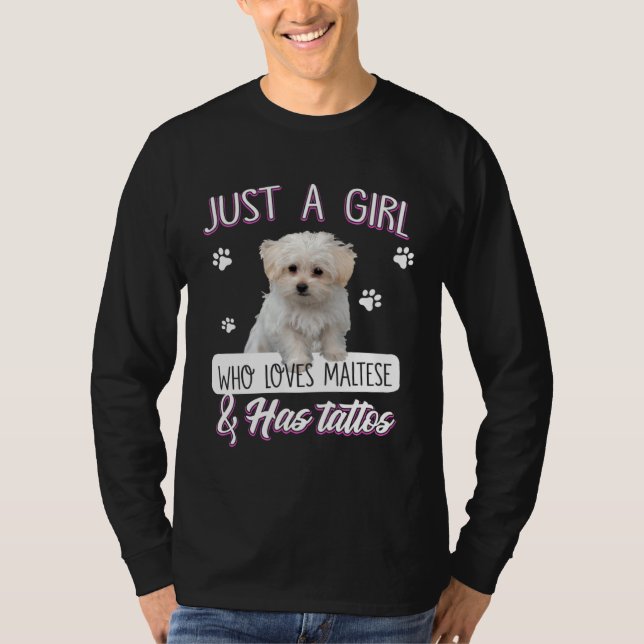 Camiseta Just A Girl Who Loves Maltese And Has Tattoos Dog (Frente)