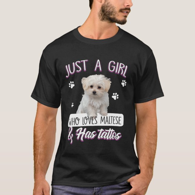 Camiseta Just A Girl Who Loves Maltese And Has Tattoos Dog (Frente)