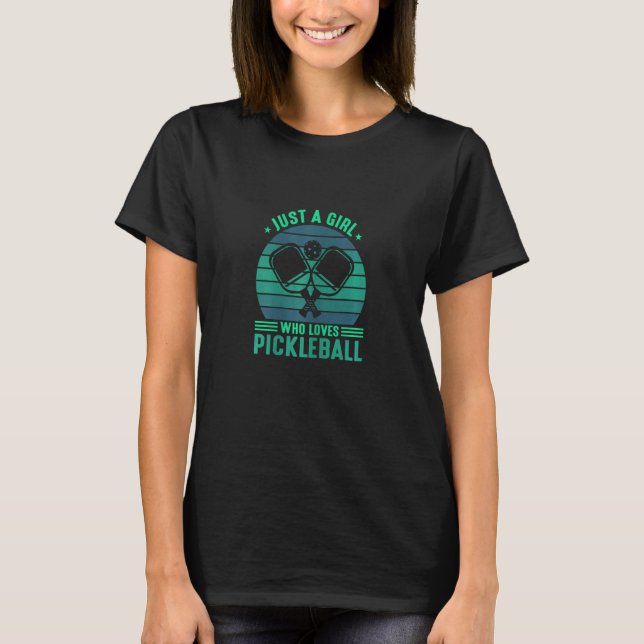 Camiseta Just A Girl Who Loves Pickleball  Pickleball Playe (Frente)