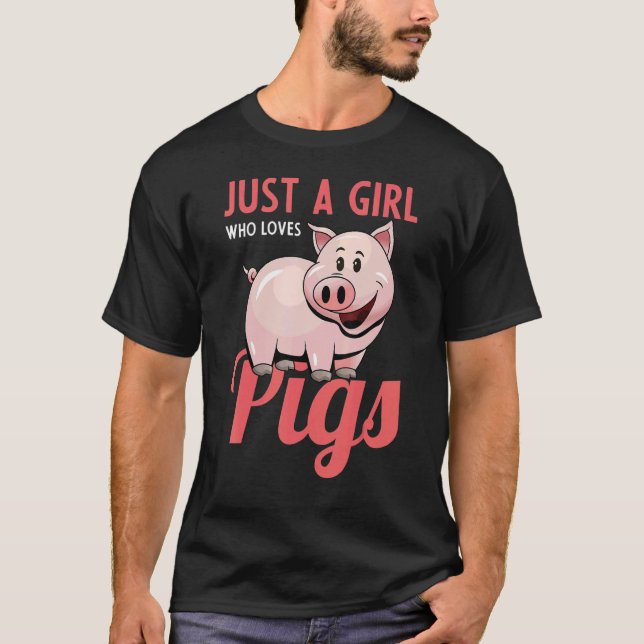 Camiseta Just A Girl Who Loves Pigs Pig Owners Pig Girl Pig (Frente)