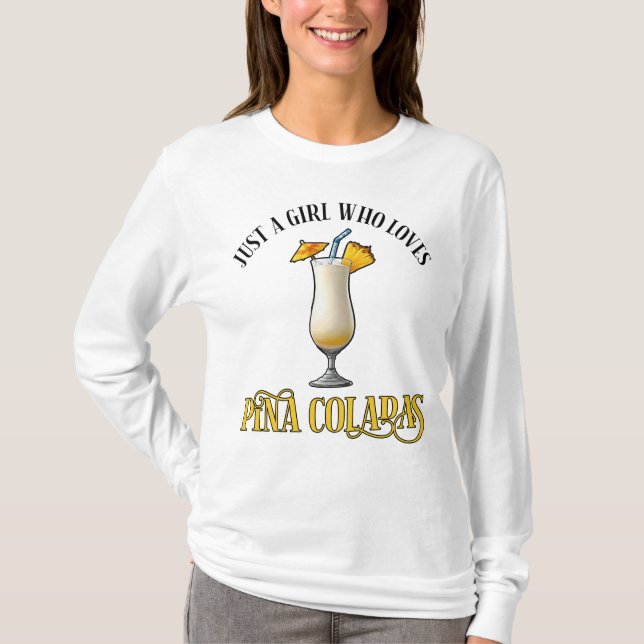 Camiseta Just A Girl Who Loves Pina Coladas (Frente)