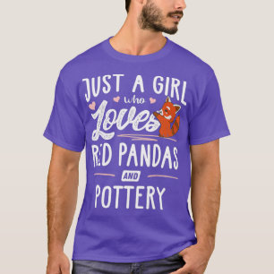 Camiseta Just A Girl Who Loves Red Pandas And Pottery