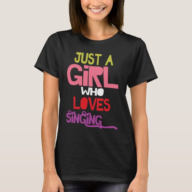 Camiseta Just A Girl Who Loves Singing female musician sing (Frente)
