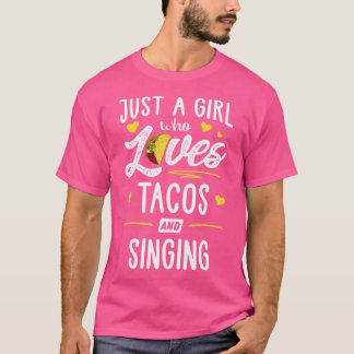 Camiseta Just A Girl Who Loves Tacos And Singing Taco