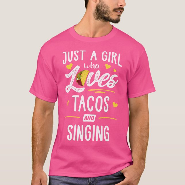 Camiseta Just A Girl Who Loves Tacos And Singing Taco (Frente)