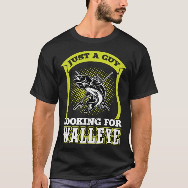 Camiseta Just A Guy Looking For Walleye  Walleye Hunter (Frente)