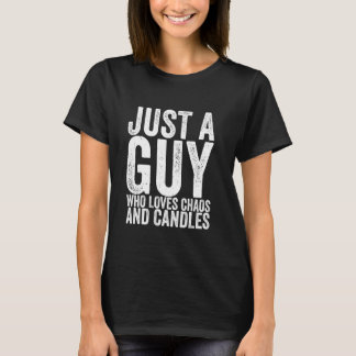 Camiseta Just A Guy Who Loves Chaos And Candles