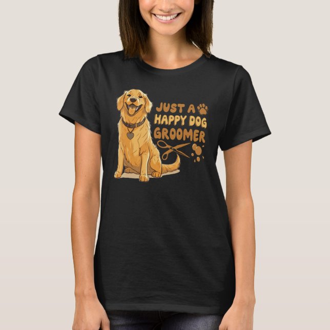 Camiseta Just A Happy Dog Groomer Golden Retriever Vet Pet  (Frente)