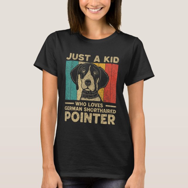 Camiseta Just A Kid Who Loves German Shorthaired Pointer fo (Frente)