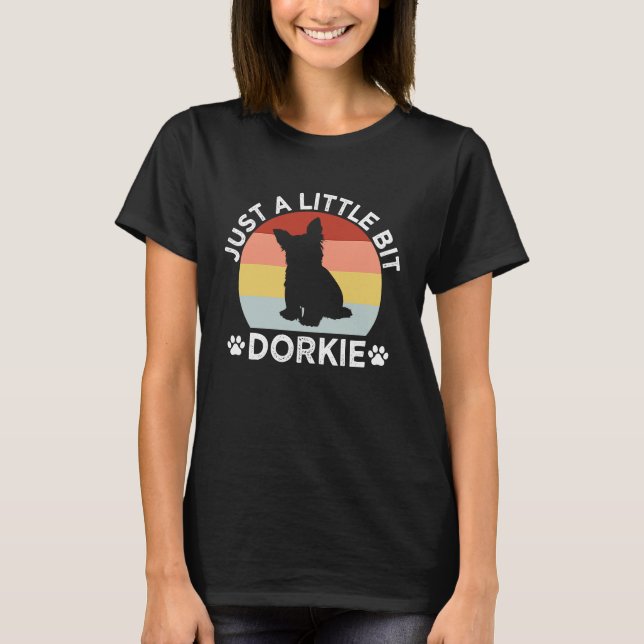 Camiseta Just a Little Bit Dorkie Funny Yorkshire Terrier H (Frente)