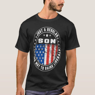 Camiseta Just A Regular Son Raise Liberals USA American Fla