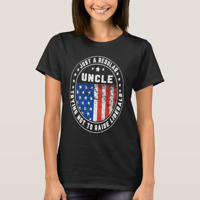 Camiseta Just A Regular Uncle Raise Liberals USA American F (Frente)