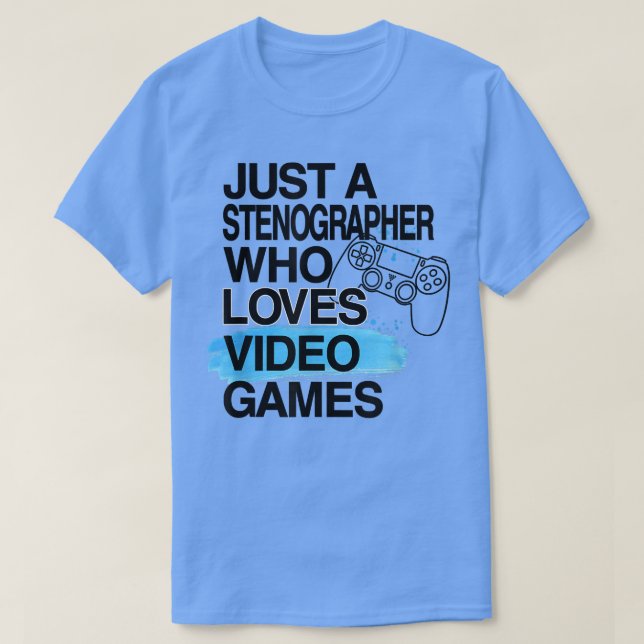 Camiseta Just A Stenographer Who Loves Video Games Lover Jo (Frente do Design)