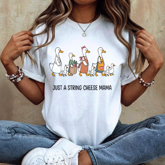 Camiseta Just A String Cheese Mama Goose