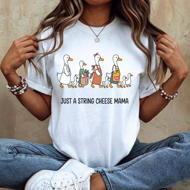 Camiseta Just A String Cheese Mama Goose (Criador carregado)