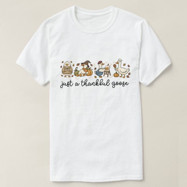 Camiseta Just a Thankful Goose, Funny Thanksgiving Goose (Frente do Design)