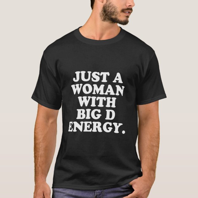 Camiseta Just A With Big D Energy Humor (Frente)
