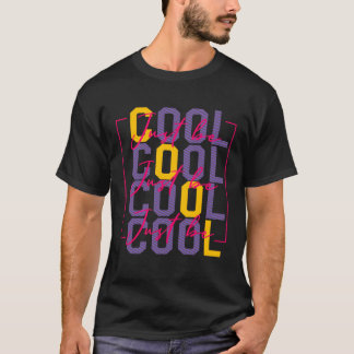Camiseta Just Be Cool Motivational Quote Effort Men Women T