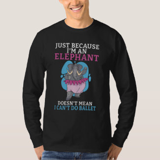 Camiseta Just because im an Elephant doesnt mean i cant do 