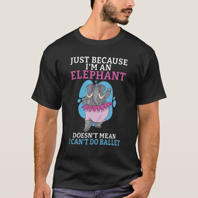 Camiseta Just because im an Elephant doesnt mean i cant do  (Frente)