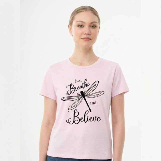 Camiseta Just Breathe and Believe Dragonfly Inspirational (Criador carregado)