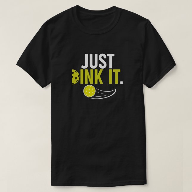 Camiseta Just Dink It | Funny Pickleball mens Tshirts (Frente do Design)