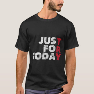 Camiseta Just For Today Sobriety Anniversary Sober AA NA R