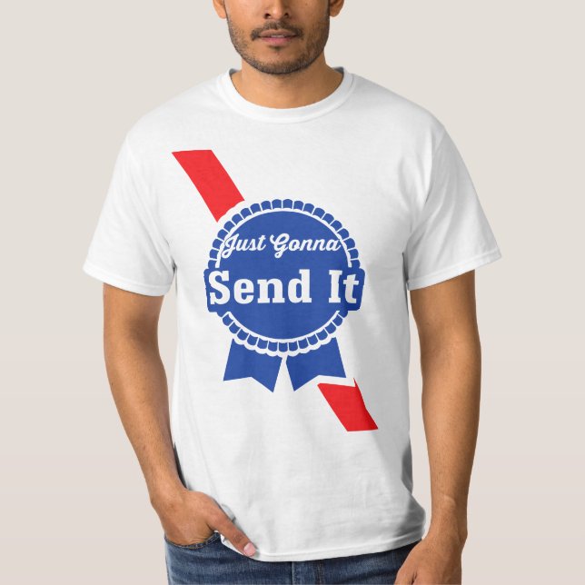 Camiseta Just Gonna Send it  (Frente)