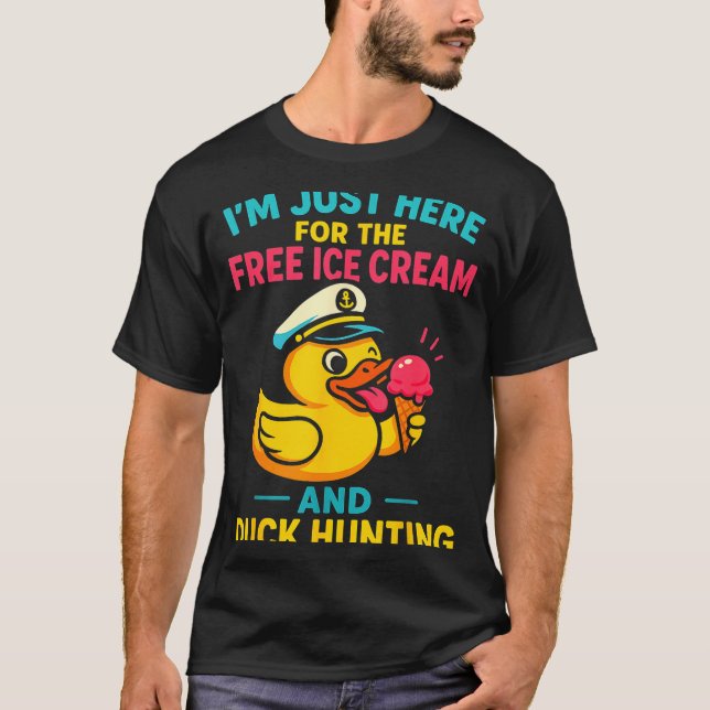 Camiseta Just Here For The Ice Cream &amp; Duck Hunting Fun (Frente)