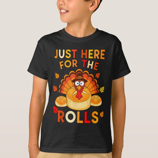 Camiseta Just Here For The Rolls Funny Thanksgiving Dinner  (Frente)