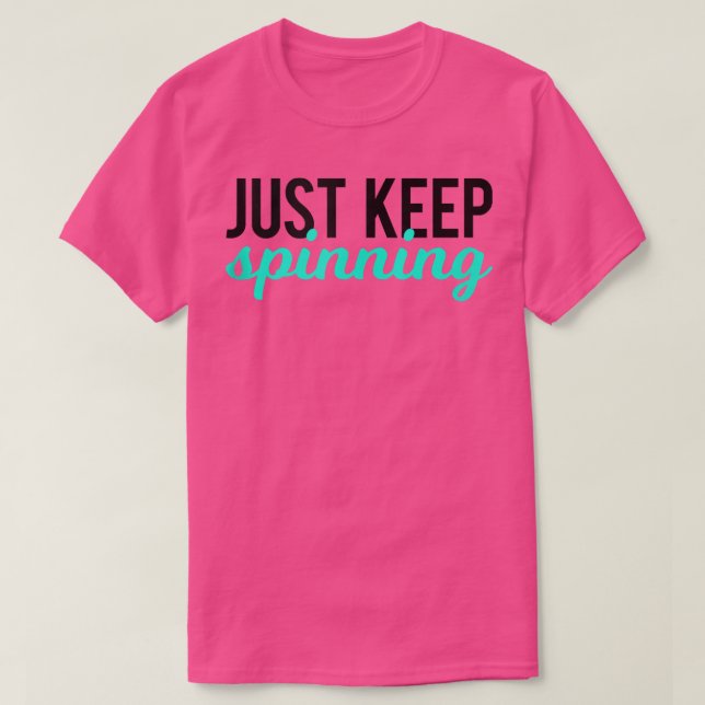 Camiseta Just Keep Spinning Funny Gym Workout Saying Love S (Frente do Design)