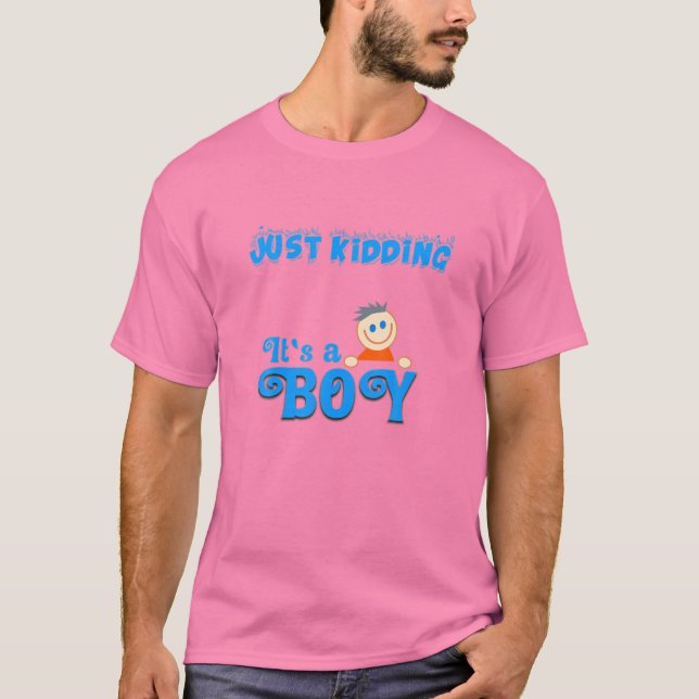Camiseta Just Kidding It's A Boy!  Funny Pink Gender Reveal (Frente)
