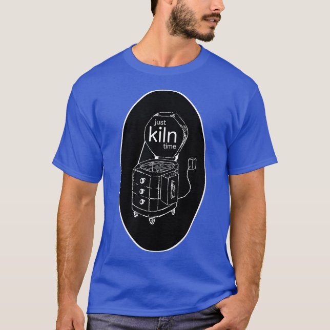 Camiseta Just Kiln Time Pottery and Ceramics Kiln Pun (Frente)